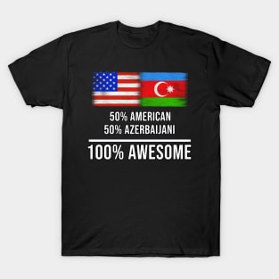 50% American 50% Azerbaijani 100% Awesome - Gift for Azerbaijani Heritage From Azerbaijan T-Shirt